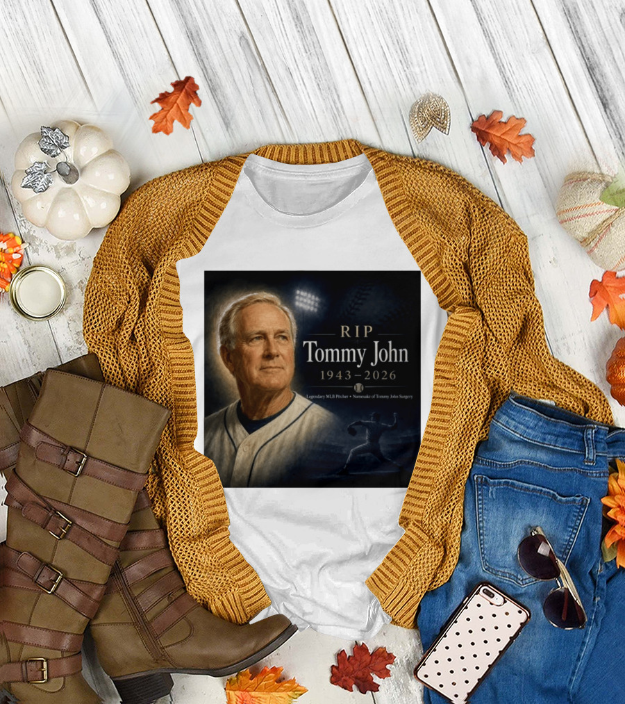 RIP Tommy John Legendary MLB Pitcher 1943 2026 Namesake Of Tommy John Surgery T-Shirt