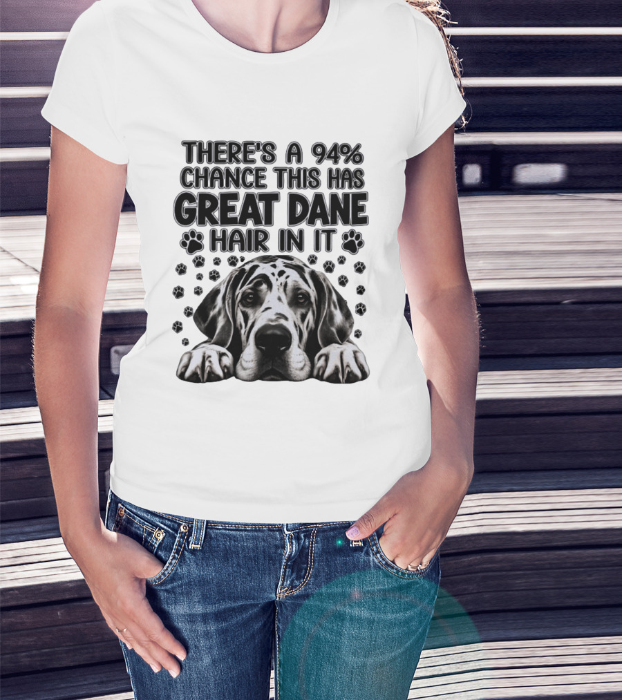 There's A 94% Chance This Has Great Dane Hair In It Paw Print Dog Lover T-Shirt