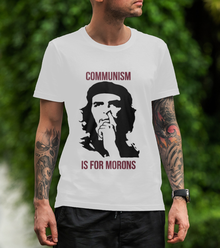 Original Communism Is For Morons Che Guevara T-Shirt