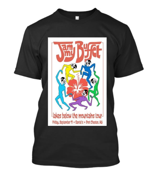 Jammy Buffet Lakes Below The Mountains Tour Friday September 11 Garcia's Port Chester NY T-Shirt