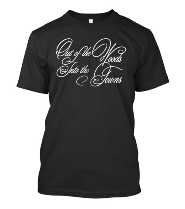 KAT And Jordyn Married 5 Out Of The Woods Into The Towns T-Shirt