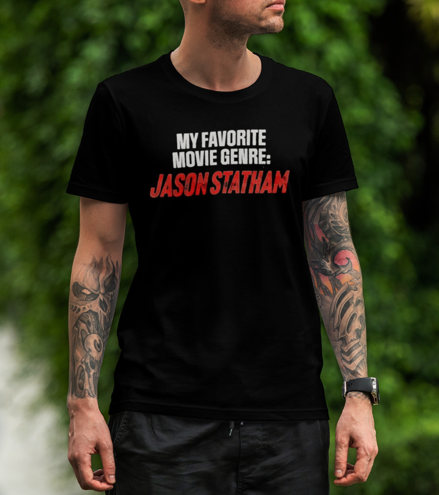 My Favorite Movie Genre Jason Statham T-Shirt