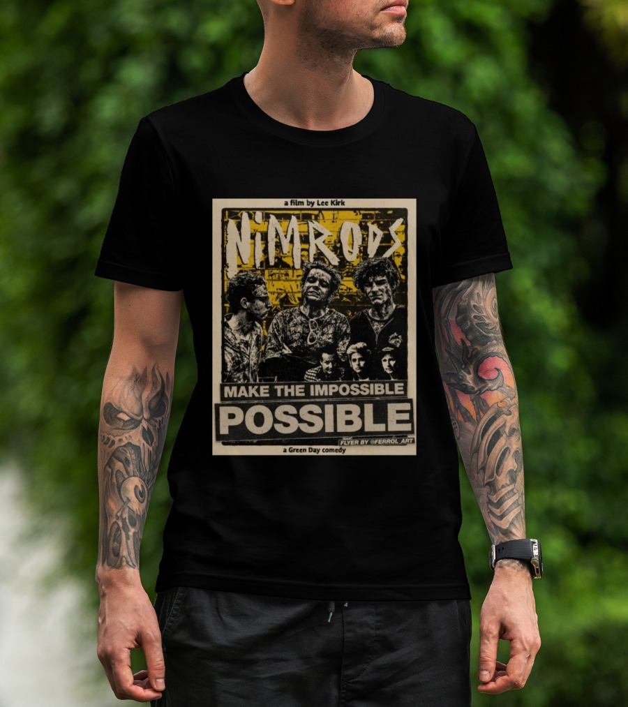 Nim Rods Make The Impossible Possible Green Day Comedy Film By Lee Kirk Flyer By Ferrol T-Shirt