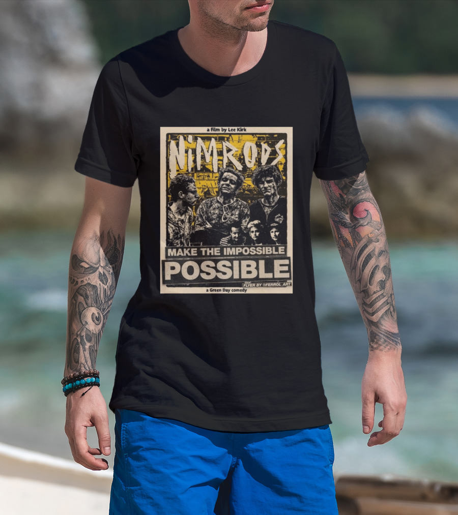 Nim Rods Make The Impossible Possible Green Day Comedy Film By Lee Kirk Flyer By Ferrol T-Shirt