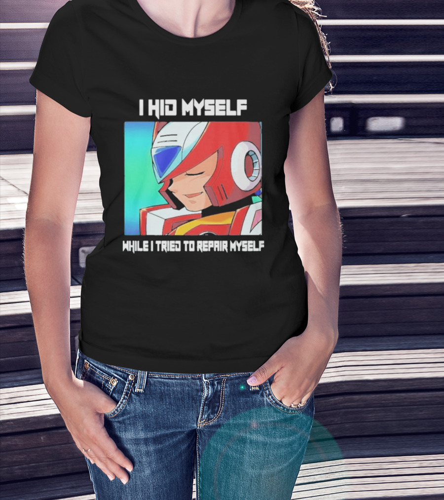 I Hid Myself While I Tried To Repair Myself Megaman X6 Zero T-Shirt