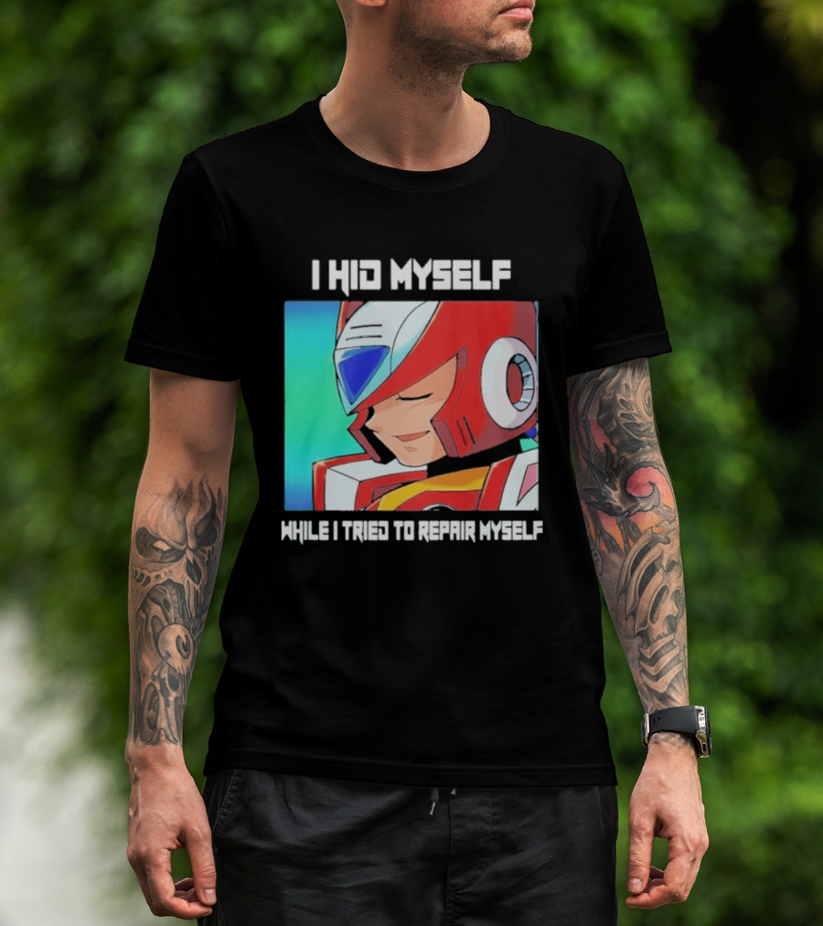 I Hid Myself While I Tried To Repair Myself Megaman X6 Zero T-Shirt
