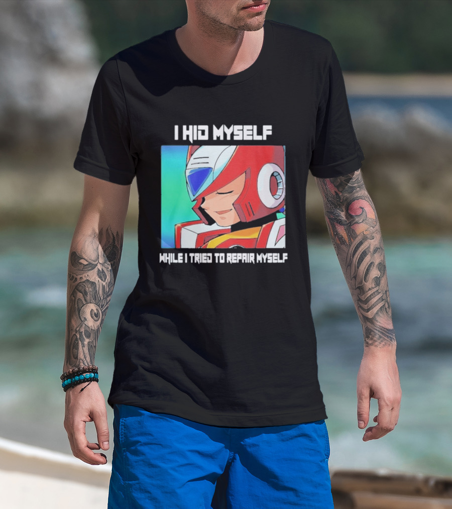 I Hid Myself While I Tried To Repair Myself Megaman X6 Zero T-Shirt