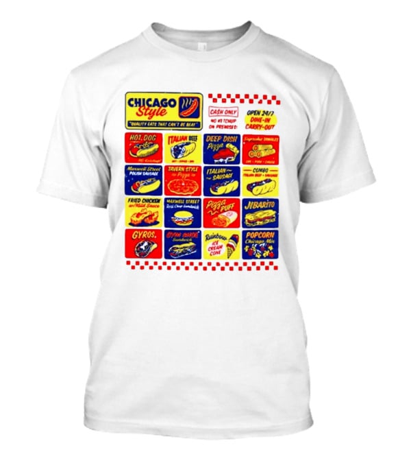 Chicago Style Quality Eats Cash Only Hot Dog Italian Beef Deep Dish Pizza T-Shirt