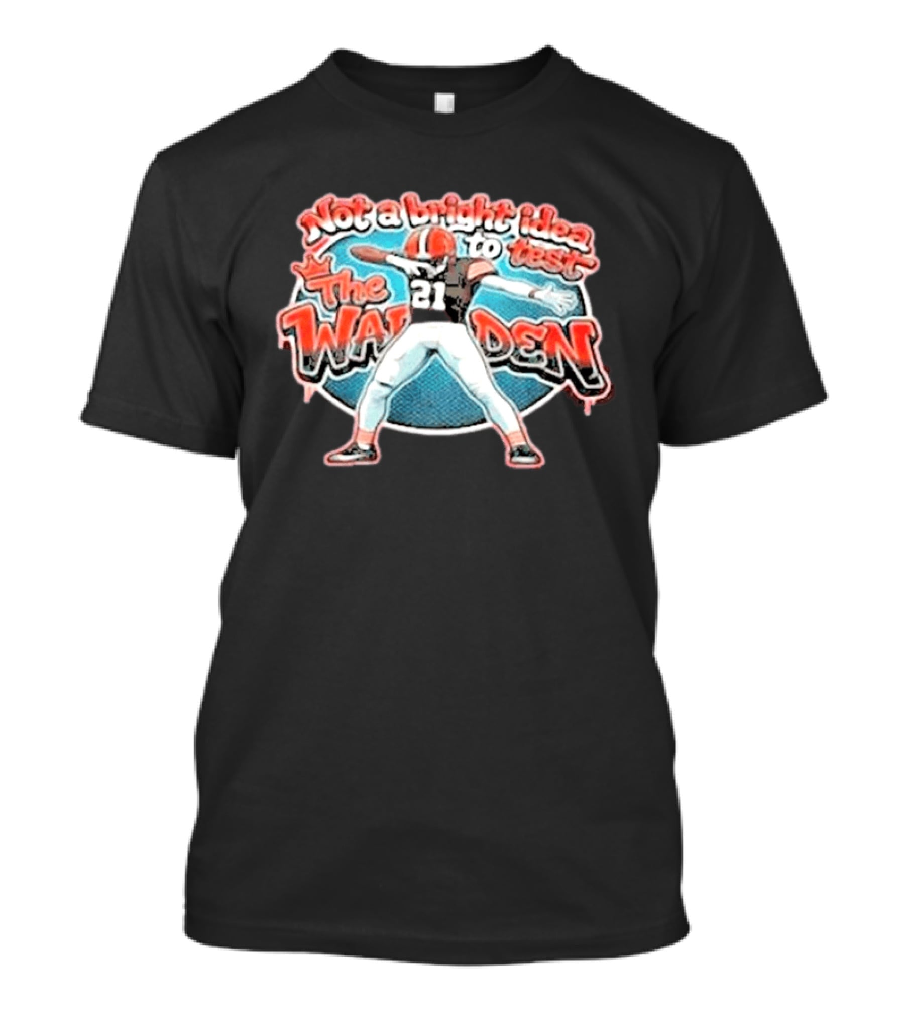 Not A Bright Idea To Test The Warden 21 Cleveland Browns Football Player Celebration T-Shirt