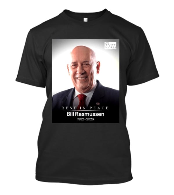 Rest In Peace Bill Rasmussen 1932 2026 Live Now Fox T-Shirt