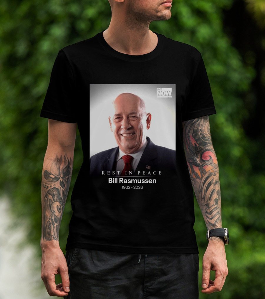 Rest In Peace Bill Rasmussen 1932 2026 Live Now Fox T-Shirt