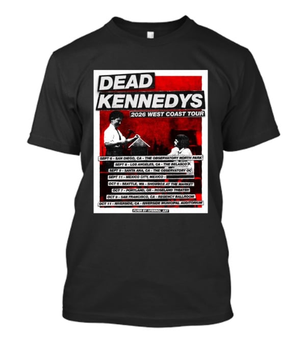 Dead Kennedys 2026 West Coast Tour Dates San Diego Los Angeles Santa Ana Mexico City Seattle Portland San Francisco Riverside T-Shirt