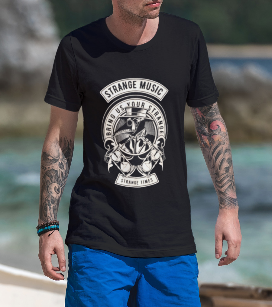Strange Music Bring Us Your Strange Strange Times T-Shirt