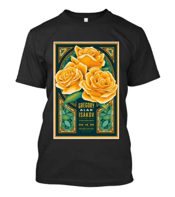 Gregory Alan Isakov August 18 2026 Peoria Illinois Prairie Home Alliance Theater With The Peoria Symphony Orchestra And Yellow Roses T-Shirt