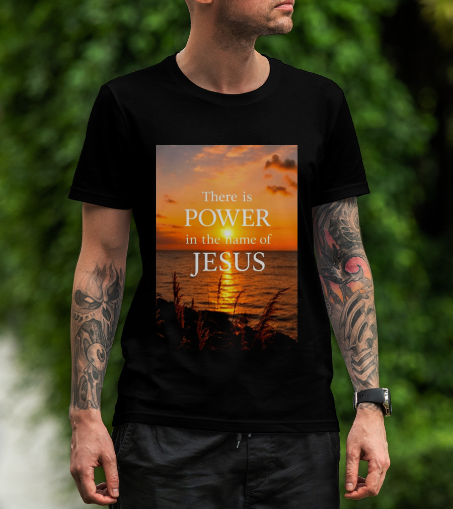 There Is Power In The Name Of Jesus Sunset Reflection T-Shirt