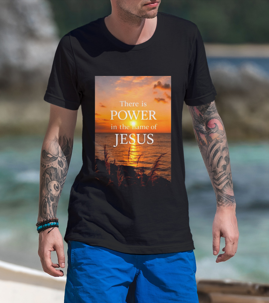 There Is Power In The Name Of Jesus Sunset Reflection T-Shirt