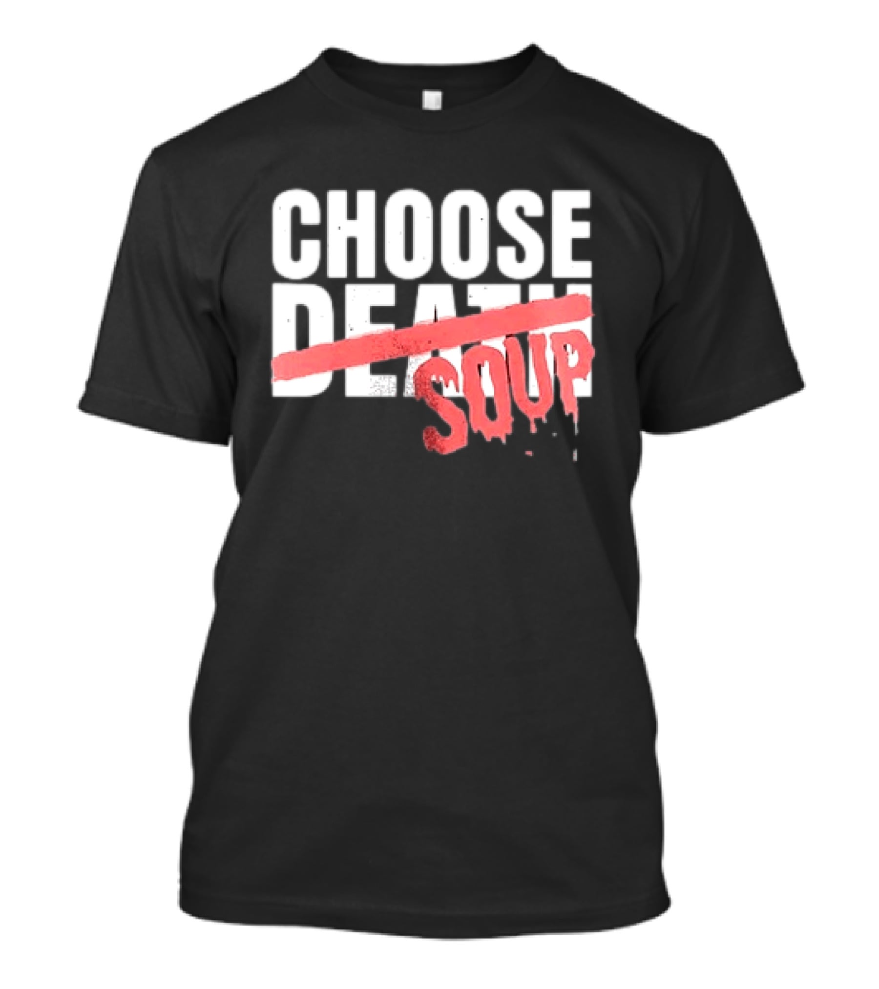 Hell Was Full So They Sent Me To The Showboat Choose Soup T-Shirt
