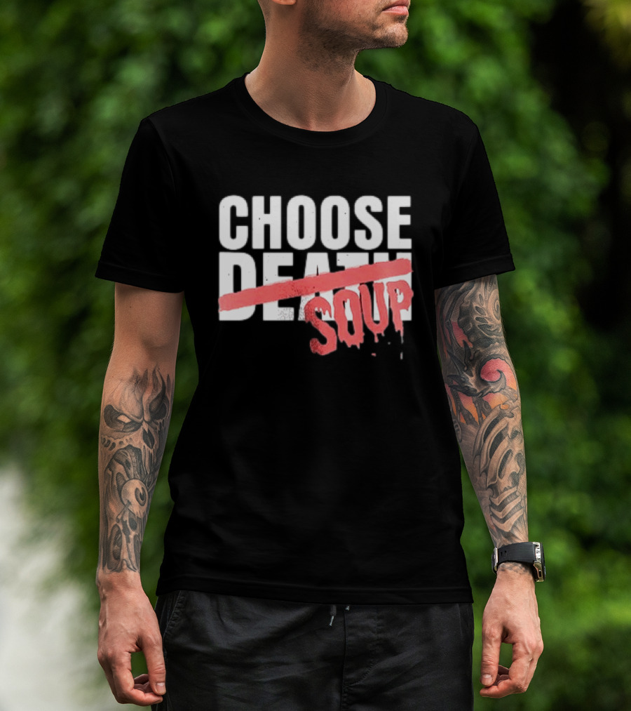 Hell Was Full So They Sent Me To The Showboat Choose Soup T-Shirt