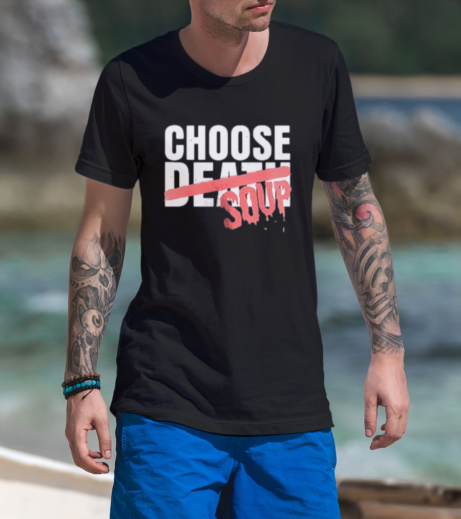 Hell Was Full So They Sent Me To The Showboat Choose Soup T-Shirt