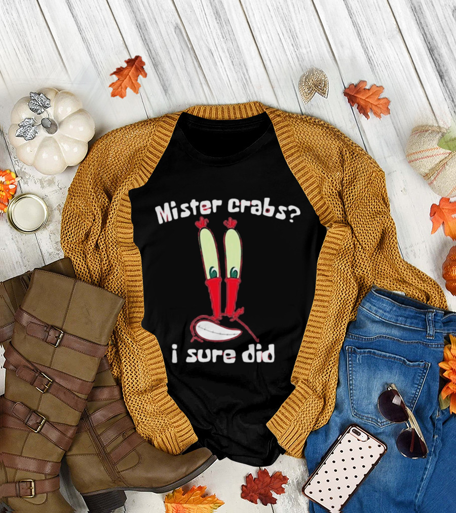 Mister Crabs I Sure Did Eyestalks Cartoon T-Shirt
