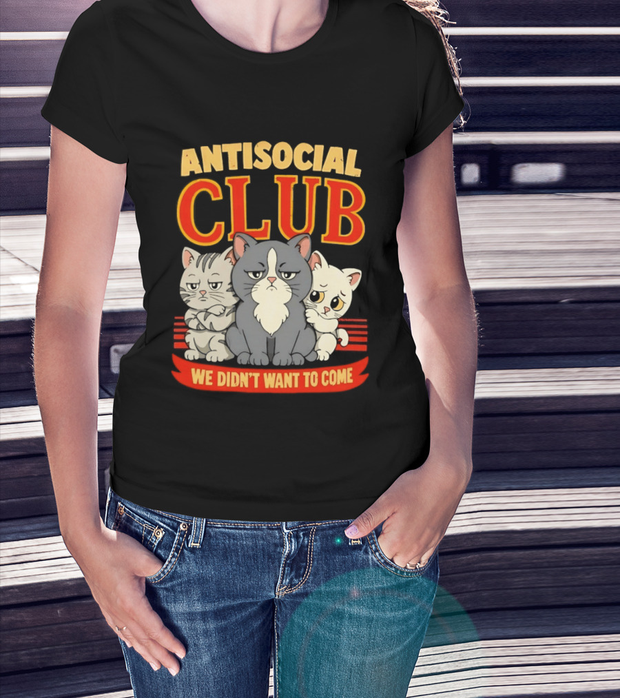 Antisocial Club We Didn't Want To Come Grumpy Cats T-Shirt