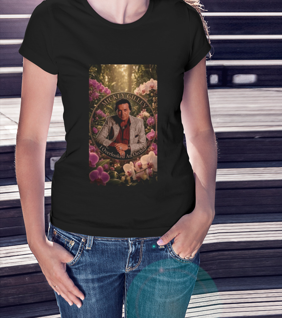Mickey Gilley I Overlooked An Orchid Classic Country Music Legend T-Shirt