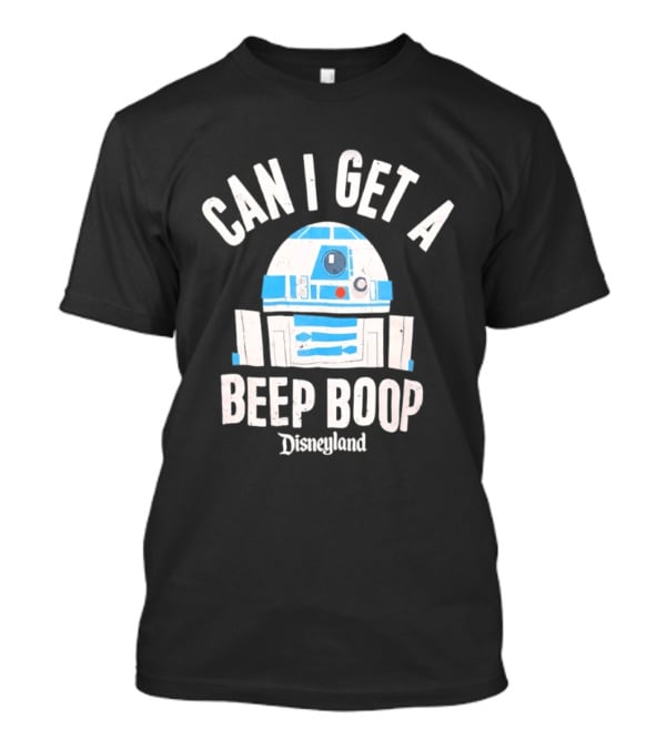 Can I Get A Beep Boop R2 D2 Disneyland Distressed T-Shirt