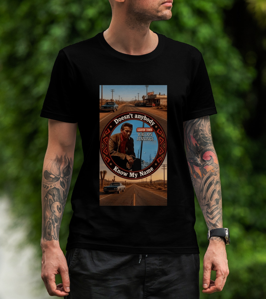 Waylon Jennings Leavin' Town Doesn't Anybody Know My Name T-Shirt