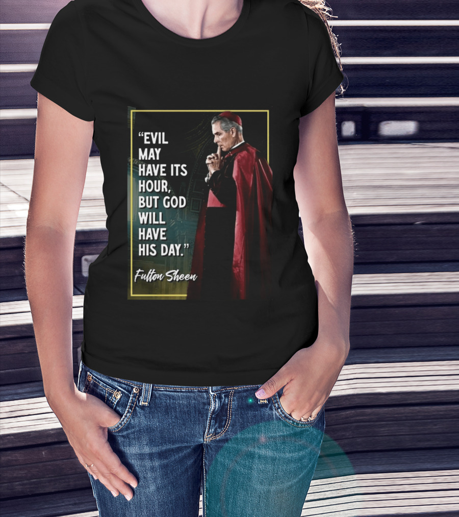 Evil May Have Its Hour But God Will Have His Day Fulton Sheen Red Robe Clerical Outfit T-Shirt