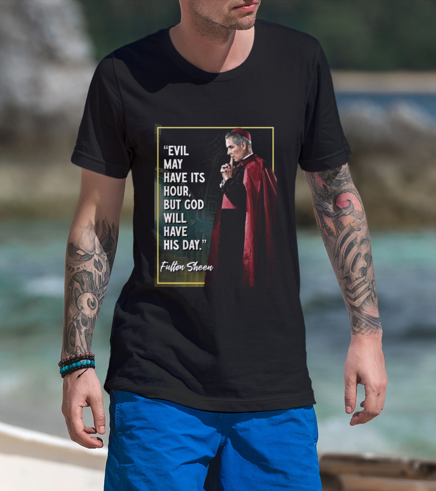 Evil May Have Its Hour But God Will Have His Day Fulton Sheen Red Robe Clerical Outfit T-Shirt