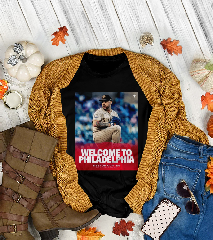 Welcome To Philadelphia Nestor Cortes San Diego Left Handed Pitcher T-Shirt