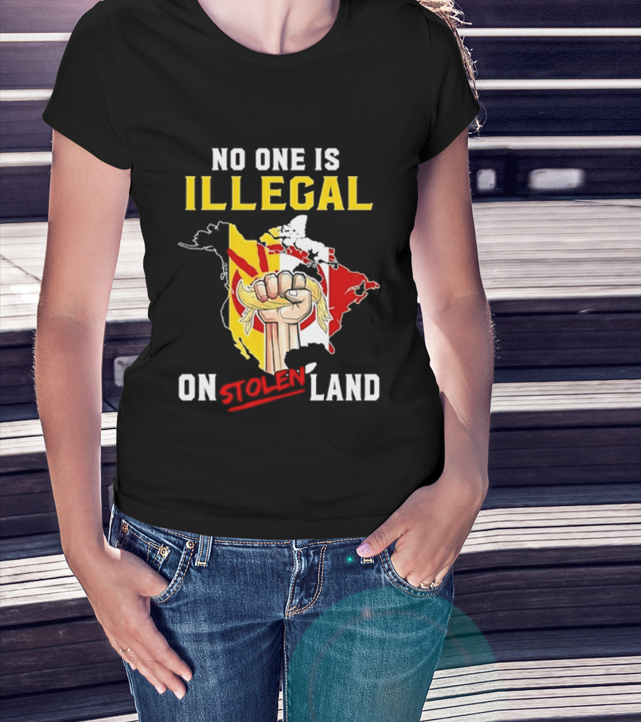 No One Is Illegal On Stolen Land North America Social Justice Fist Map T-Shirt