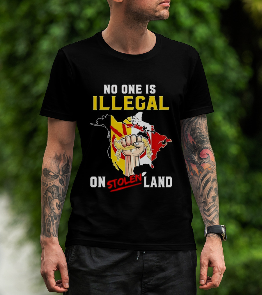 No One Is Illegal On Stolen Land North America Social Justice Fist Map T-Shirt