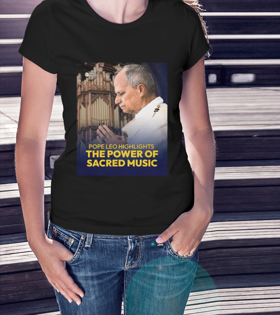 Pope Leo Highlights The Power Of Sacred Music News Nightly T-Shirt