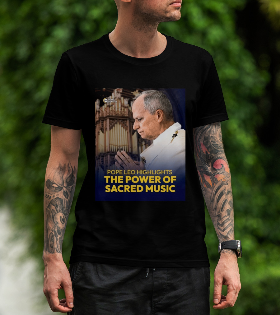 Pope Leo Highlights The Power Of Sacred Music News Nightly T-Shirt
