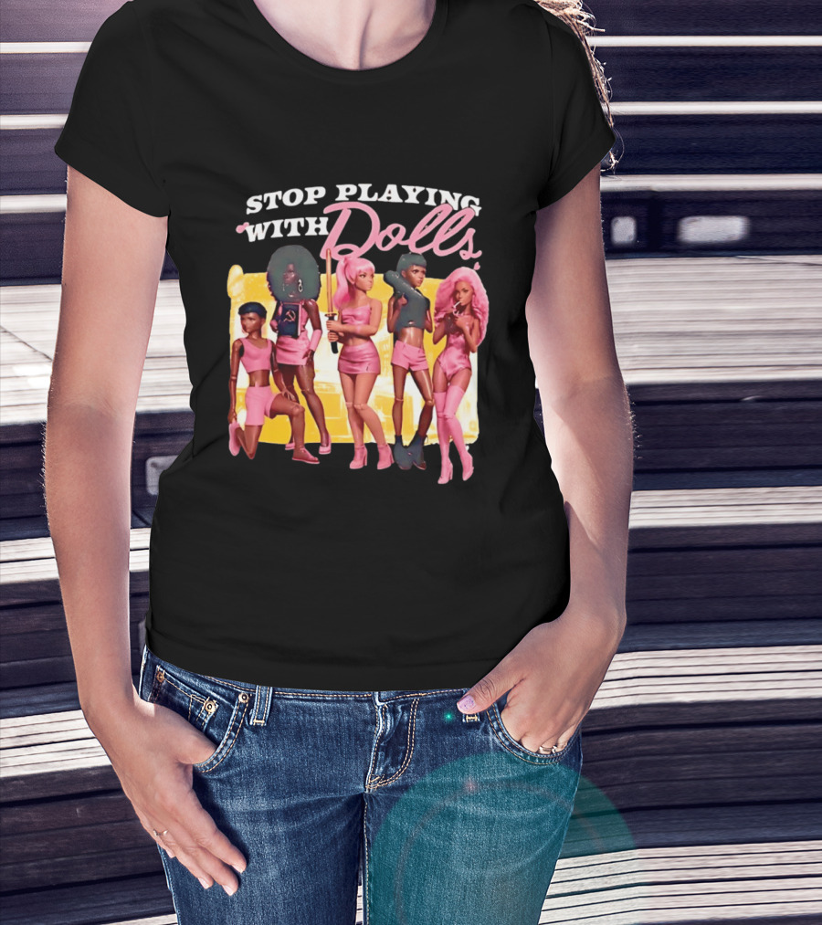 Stop Playing With Dolls Pink Aesthetic Toys T-Shirt