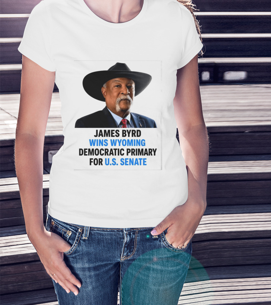 James Byrd Wins Wyoming Democratic Primary For U.S. Senate Campaign Success T-Shirt