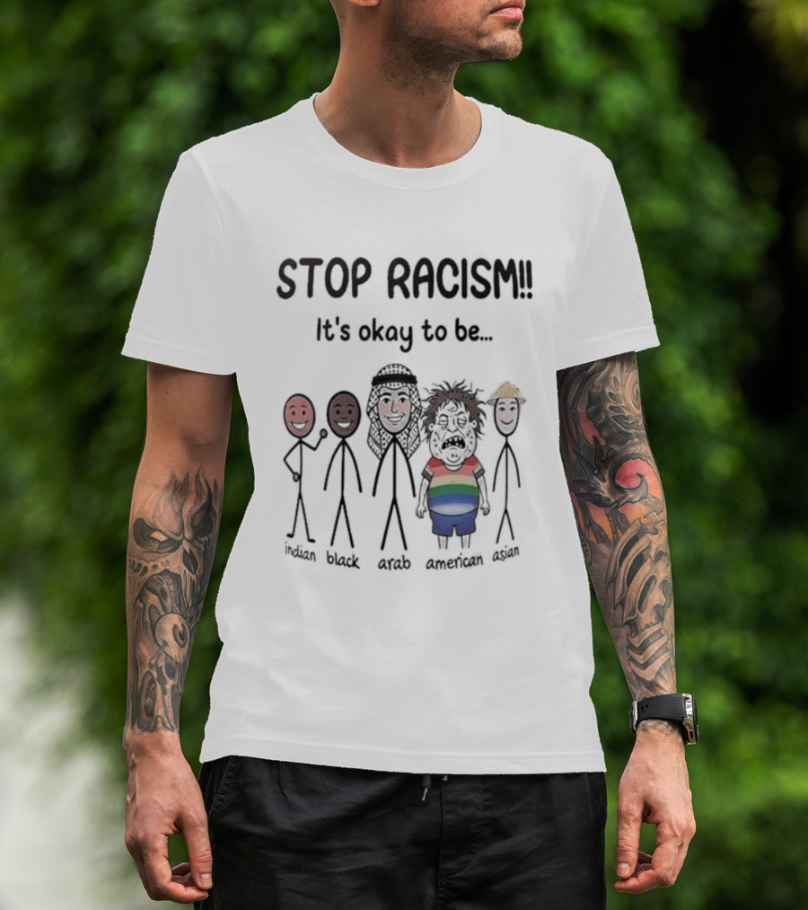 Stop Racism It's Okay To Be White Black Red Brown Rainbow T-Shirt