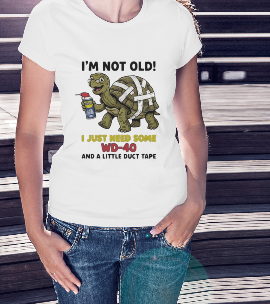 I'm Not Old Turtle WD 40 And Duct Tape Humor T-Shirt