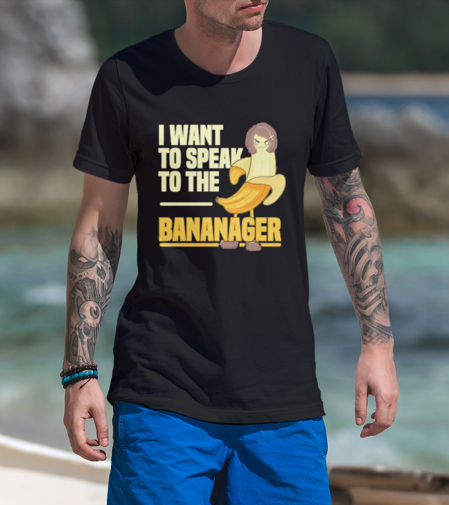 I Want To Speak To The Bananager Cartoon Banana T-Shirt