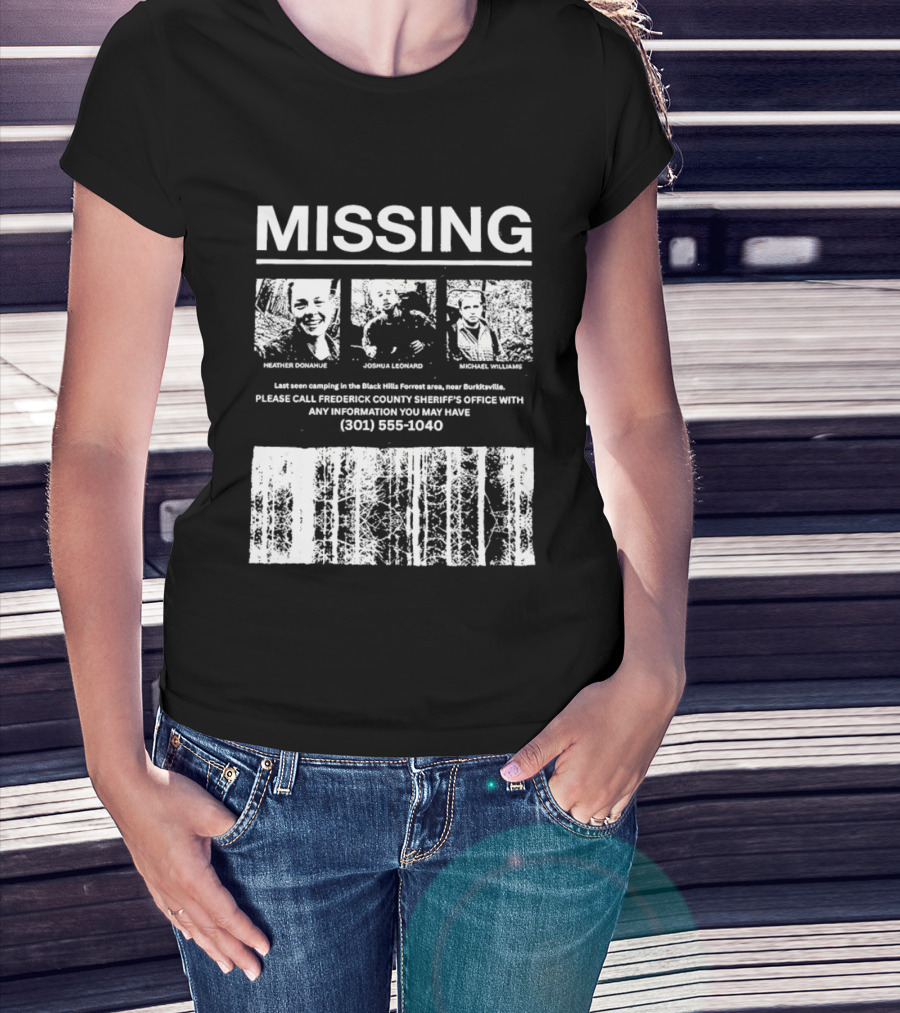 MISSING Blair Witch Project Heather Donahue Joshua Leonard Michael Williams Call 301 585 1040 T-Shirt