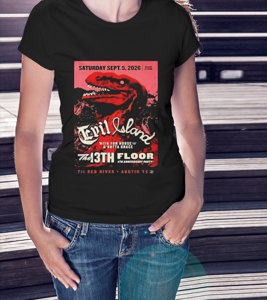 Saturday Sept. 5 2026 Evil Island With Fun House Outta Grace 13th Floor Austin TX Anniversary Party T-Shirt