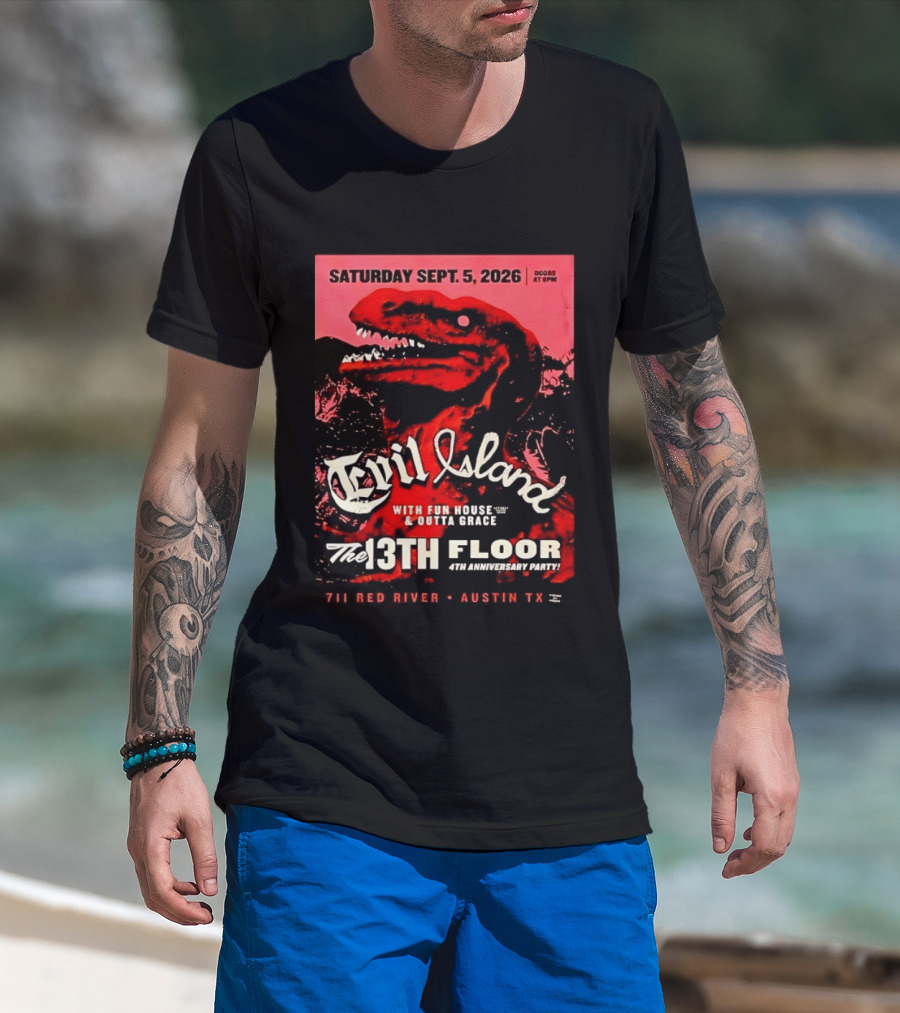 Saturday Sept. 5 2026 Evil Island With Fun House Outta Grace 13th Floor Austin TX Anniversary Party T-Shirt