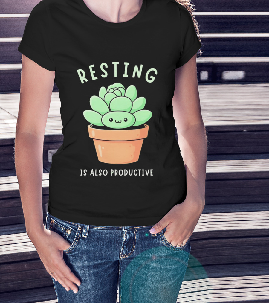 Resting Is Also Productive Cute Succulent Plant T-Shirt