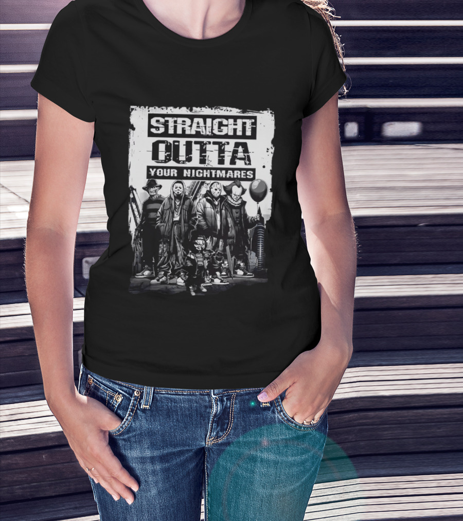 Straight Outta Your Nightmares Freddy Krueger Ghostface Jason Voorhees Chucky Pennywise T-Shirt
