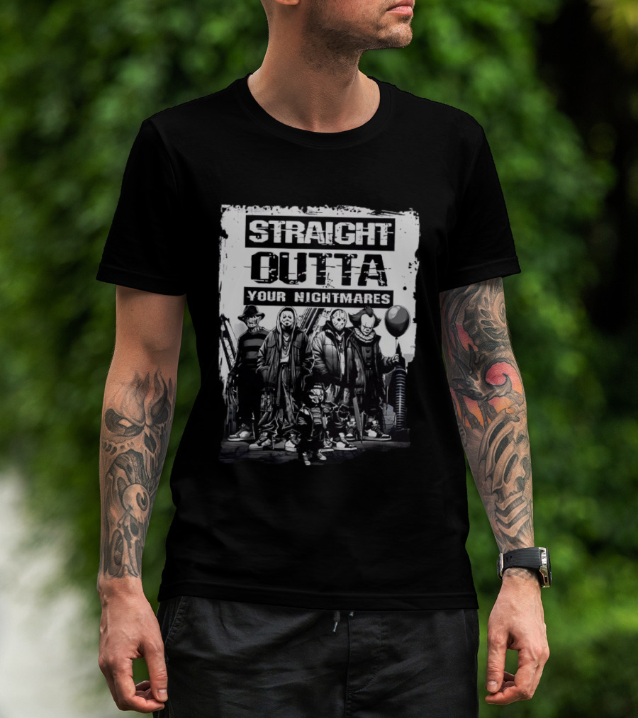 Straight Outta Your Nightmares Freddy Krueger Ghostface Jason Voorhees Chucky Pennywise T-Shirt