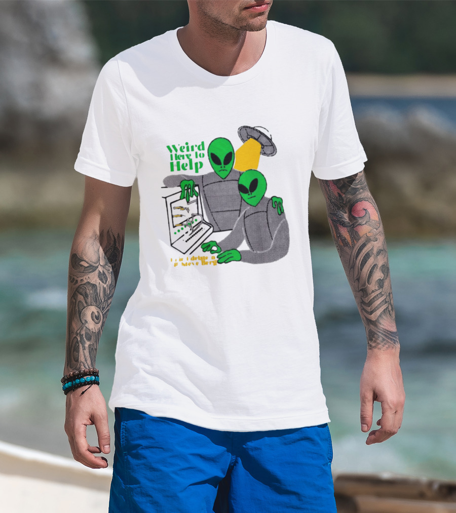 Weird Here To Help Alien Computer UFO T-Shirt