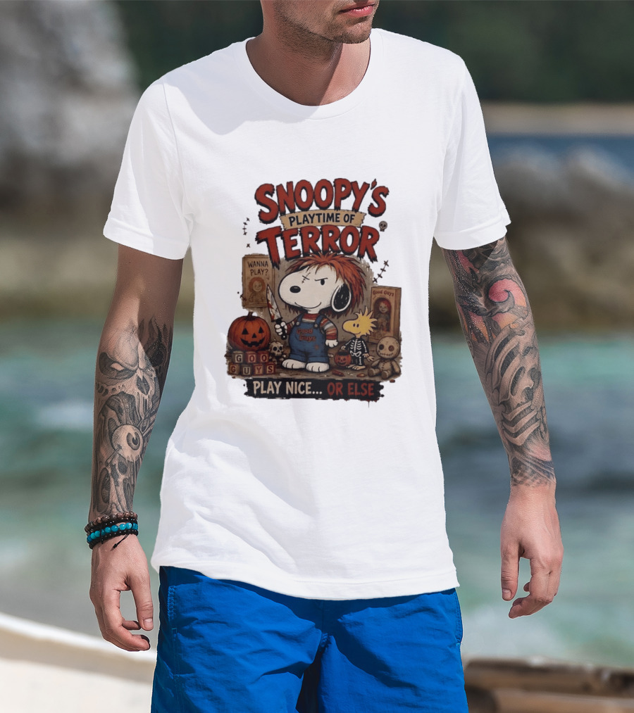 Snoopy's Playtime Of Terror Good Guys Wanna Play Nice Or Else T-Shirt