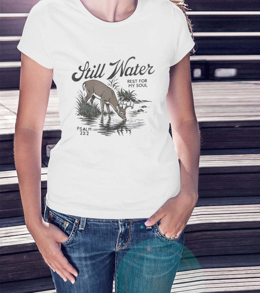 Still Water Rest For My Soul Deer And Nature Scene Psalm 23 2 T-Shirt