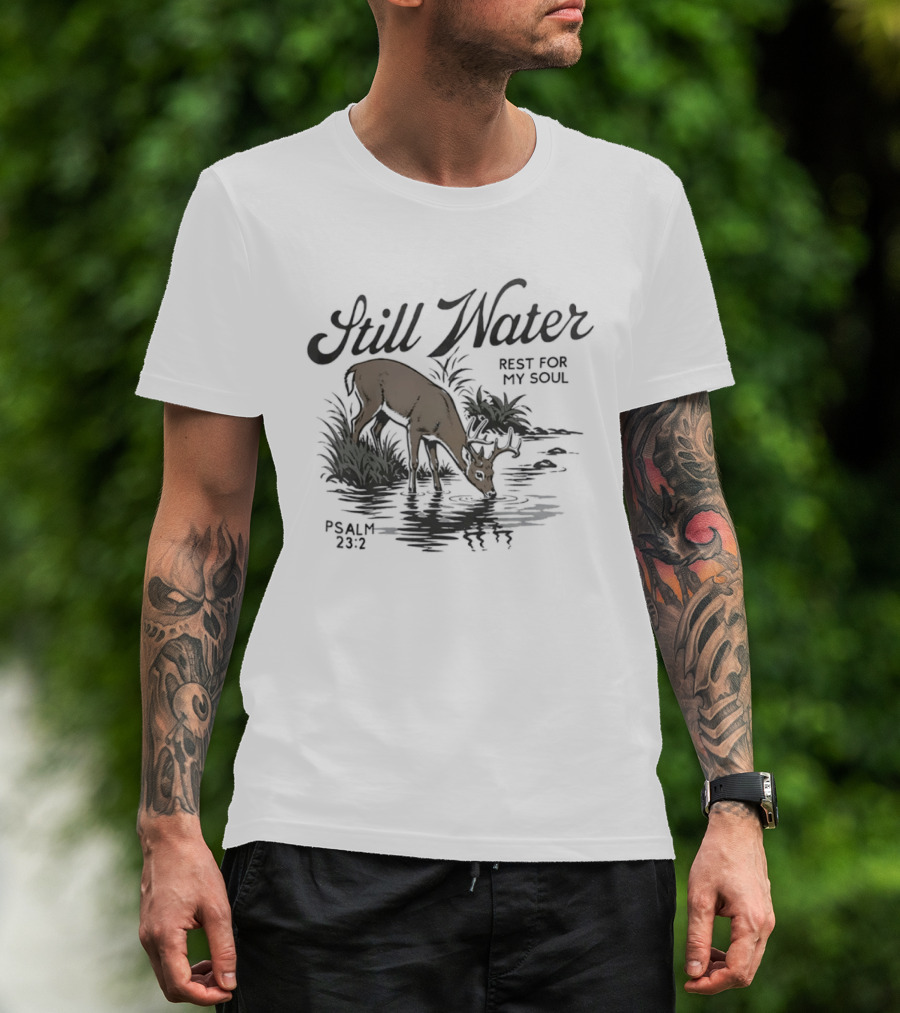 Still Water Rest For My Soul Deer And Nature Scene Psalm 23 2 T-Shirt